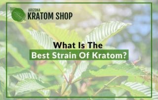 What Is The Best Strain Of Kratom?